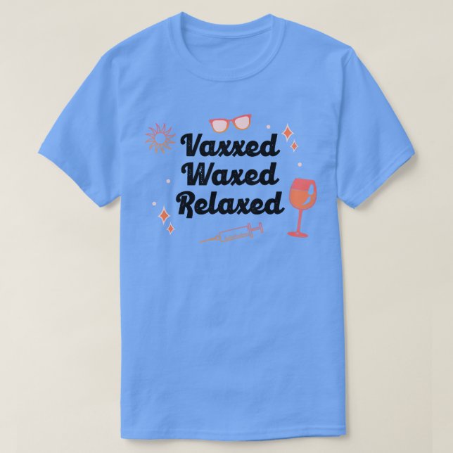 Vaxxed Waxed Relaxed Sunny T-Shirt (Design Front)