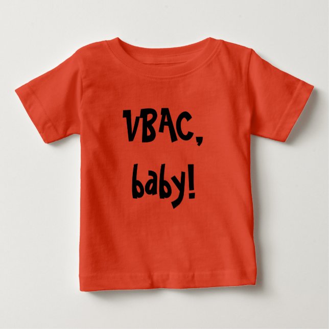 VBAC,baby! Baby T-Shirt (Front)