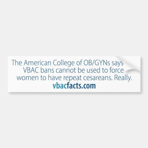 VBAC Hospitals cannot force cesareans Bumper Sticker