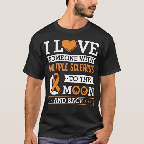 ve Someone With Multiple Sclerosis  Multiple Scle T_Shirt