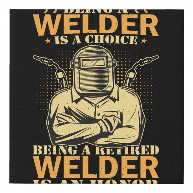Vector being a welder is a choice being a retired  faux canvas print (Front)