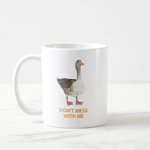 Vector Goose _ Dont Mess With Me Coffee Mug