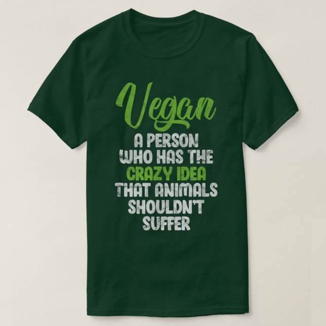 Vegan A Person Who Has The Idea That Animals Vegan T-Shirt (Design Front)