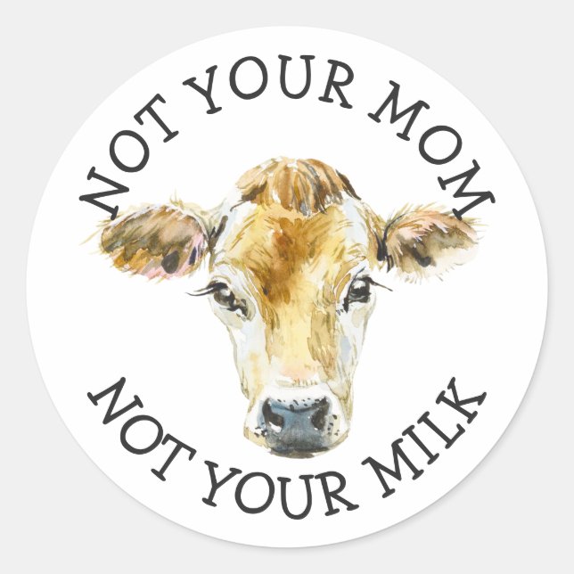 Vegan Activist | Not Your Milk Not Your Mom Classic Round Sticker (Front)