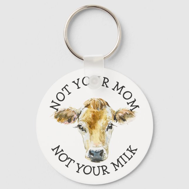 Vegan Activist | Not Your Milk Not Your Mom Keychain (Front)
