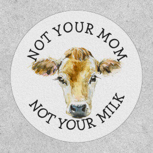 Vegan Activist   Not Your Milk Not Your Mom Patch