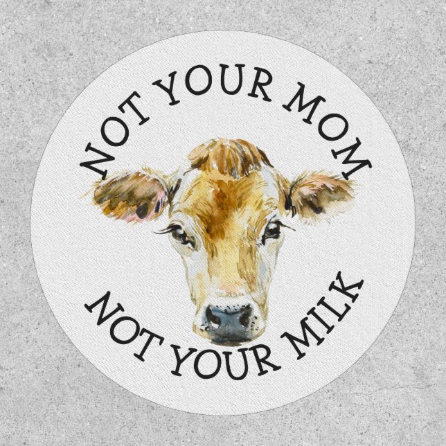 Vegan Activist | Not Your Milk Not Your Mom Patch (Front)