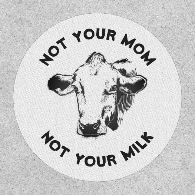 Vegan Activist | Not Your Milk Not Your Mom Patch (Front)