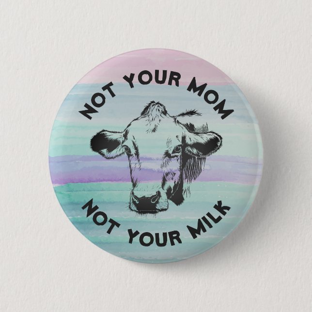 Vegan Activist Not Your Mon Not Your Milk Button (Front)