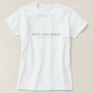 Vegan ANTI-SPECIESIST Minimal Typography  T-Shirt