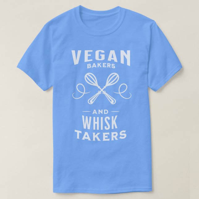 Vegan bakers and whisk takers funny baking vegan T-Shirt (Design Front)