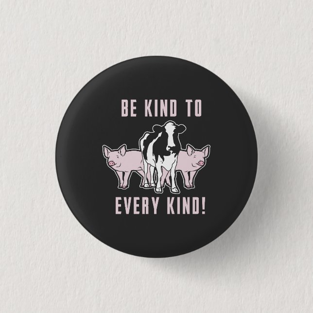 Vegan - Be Kind To Every Kind Button (Front)