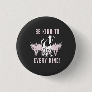 Vegan - Be Kind To Every Kind Button