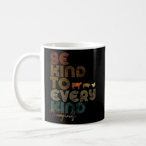 Vegan Be Kind To Every Kind Coffee Mug