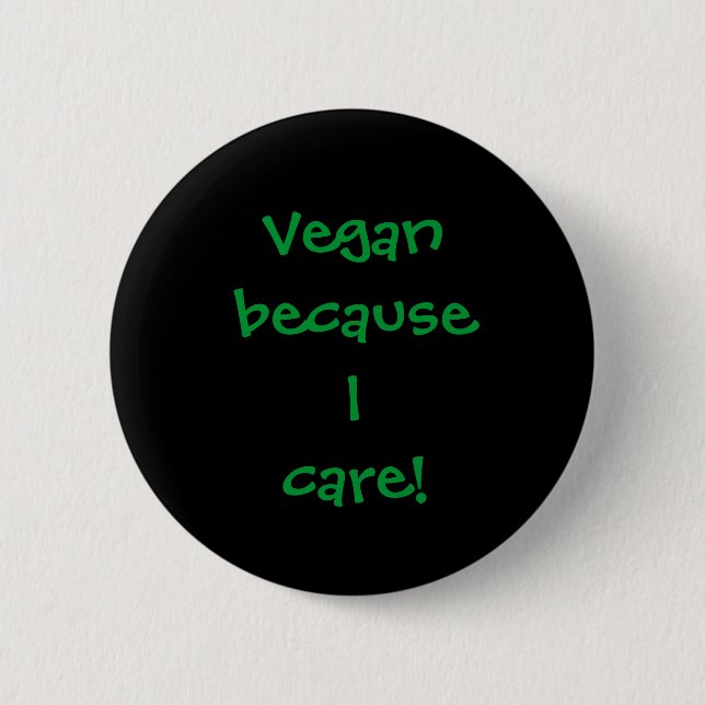 Vegan because I care! Pinback Button (Front)
