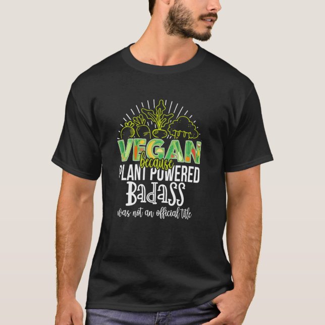 Vegan Because Plant Powered Funny Vegetarian Humor T-Shirt (Front)