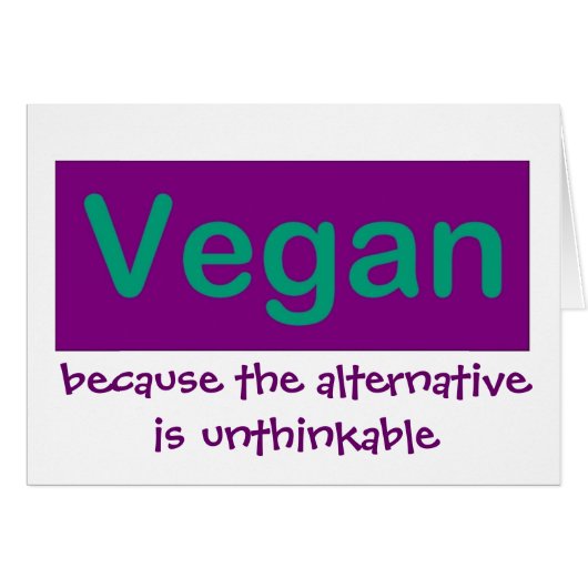 Vegan...Because the alternative is unthinkable Cards (Front Horizontal)