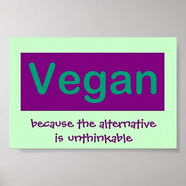 Vegan. Because the alternative is unthinkable. Poster (Front)