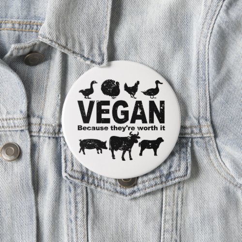 VEGAN because theyre worth it blk Pinback Button