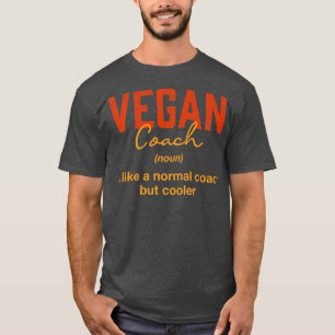 Vegan Coach Definition Funny Plant Based Diet Humo T-Shirt