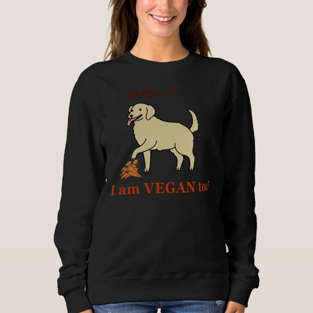 Vegan Cute Labrador Saying Hey! I Am Vegan Too Fit Sweatshirt (Front)