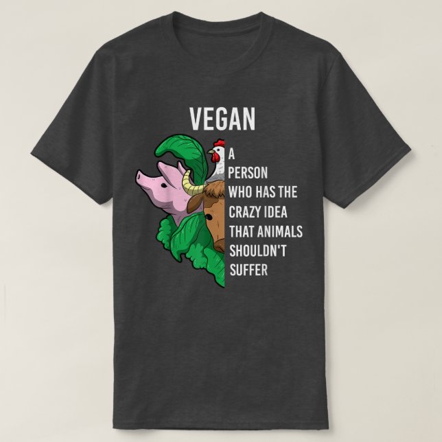 Vegan Definition Quote Animals Shouldn't Suffer Ve T-Shirt (Design Front)