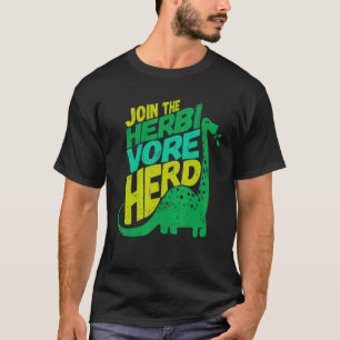 Vegan Dinosaur Join The Herbivore Herd Vegetarian  T-Shirt