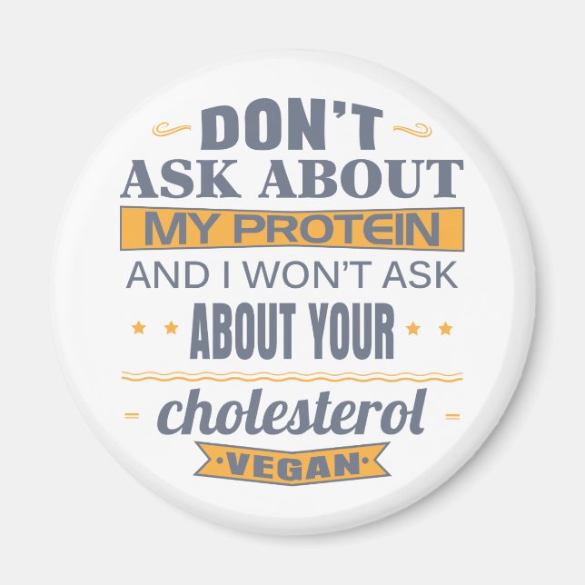Vegan Don't Ask About My Protein Magnet (Front)