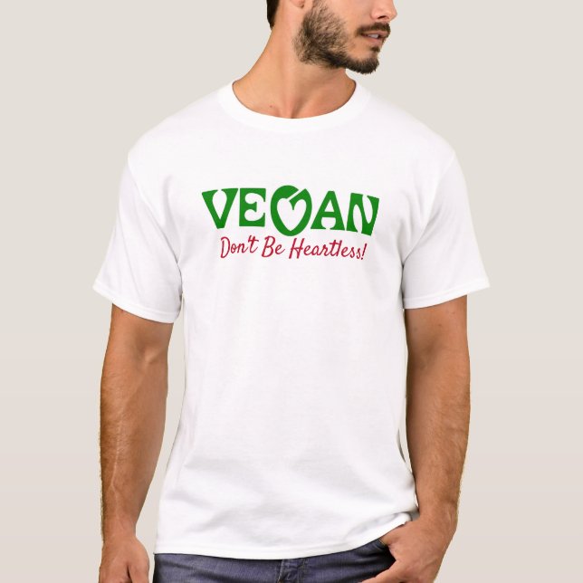 VEGAN Don't Be Heartless! T-Shirt (Front)