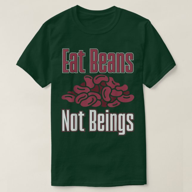 Vegan Eat Beans Not Beings Nutrition Vegetarians  T-Shirt (Design Front)