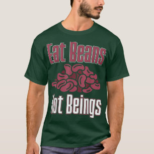 Vegan Eat Beans Not Beings Nutrition Vegetarians T-Shirt