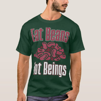 Vegan Eat Beans Not Beings Nutrition Vegetarians  T-Shirt