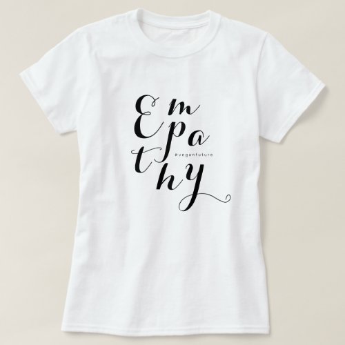 Vegan EMPATHY Modern Script Minimal Typography T_S T_Shirt