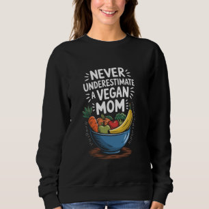 Vegan Food Lover Mom, Vegetarian Mother Veganism V Sweatshirt