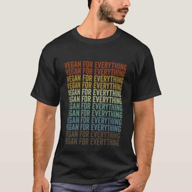 Vegan For Everything Vegan Vegetable  Plant Based  T-Shirt (Front)