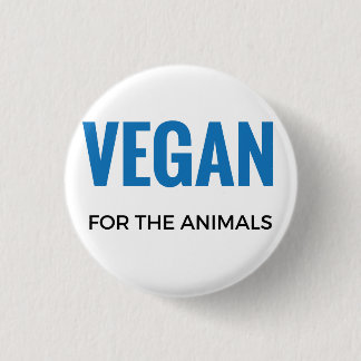 VEGAN FOR THE ANIMALS BUTTON