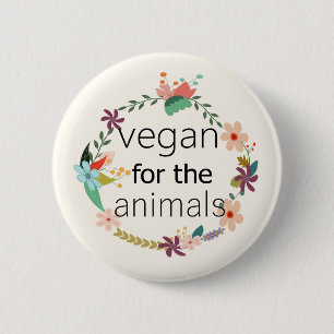 Vegan for the animals floral design badge. pinback button