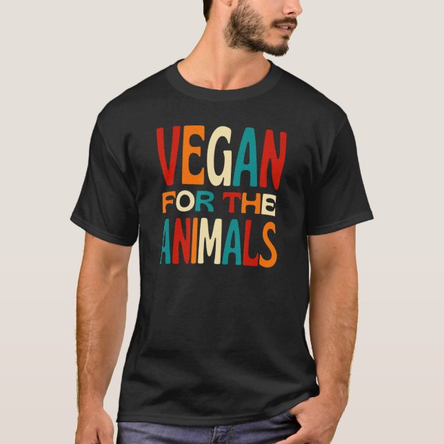 Vegan For The Animals  Living a Cruelty Free Life T-Shirt (Front)