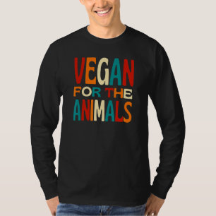 Vegan For The Animals  Living a Cruelty Free Life T-Shirt