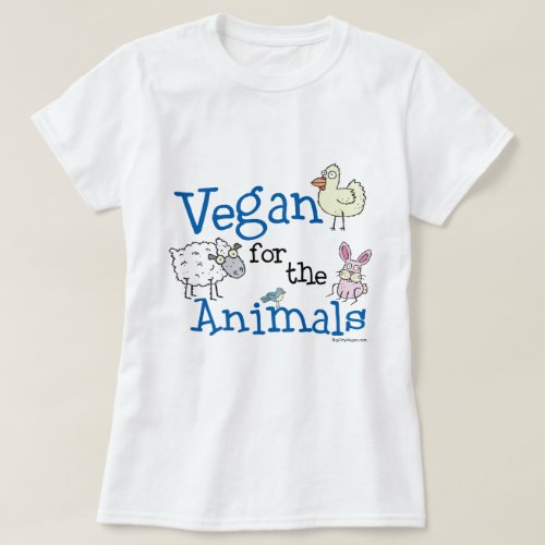 Vegan for the Animals T_shirt