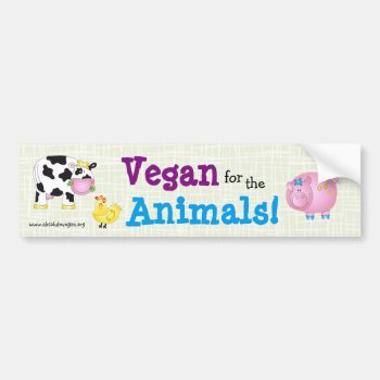 "vegan For The Animals!" With Cute Animals Bumper Sticker by AbsoluteVegan at Zazzle