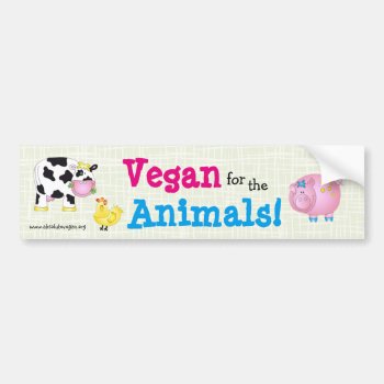 "vegan For The Animals!" With Cute Animals Bumper Sticker by AbsoluteVegan at Zazzle