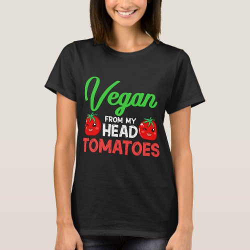 Vegan from my Head Tomatoes Gift Garden T_Shirt