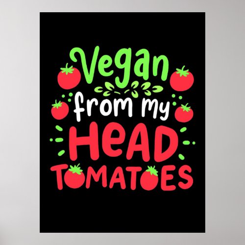 Vegan From My Head Tomatoes Poster