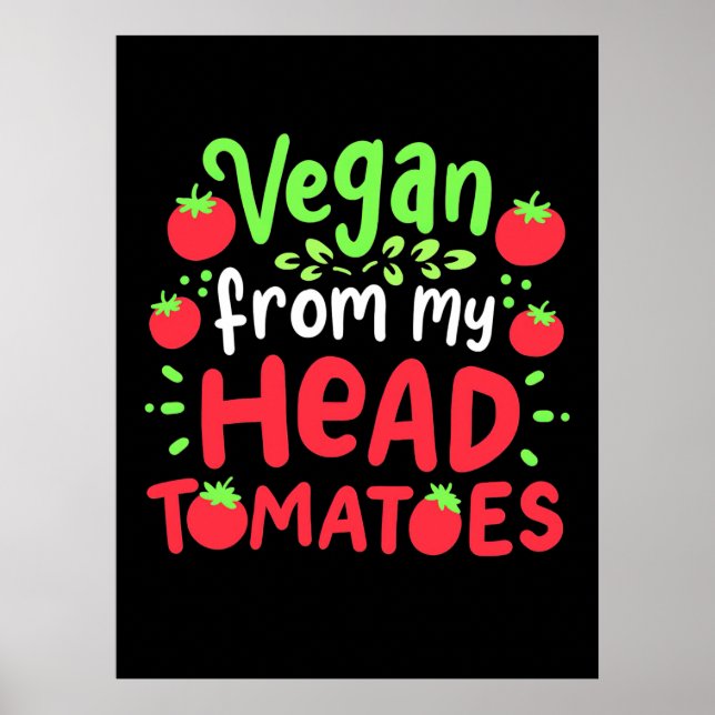 Vegan From My Head Tomatoes Poster (Front)