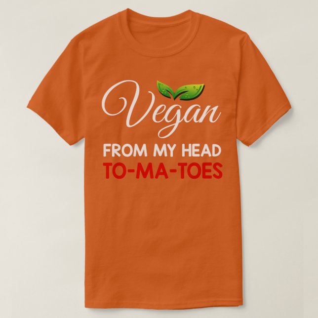 Vegan From My Head Tomatoes T-Shirt (Design Front)
