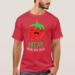 Vegan From My Head Tomatoes Vegetarian Vegan  T-Shirt