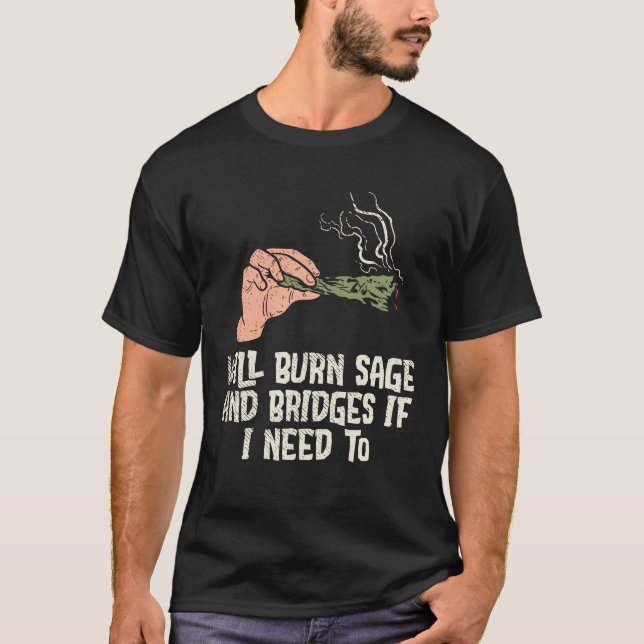 Vegan Gag Will Burn Sage And Bridges T-Shirt (Front)