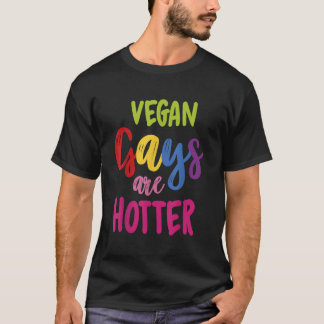 Vegan Gays Are Hotter Vegan LGBT Awareness Month T-Shirt