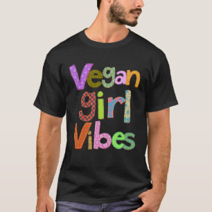 Vegan Girl Vibes Veganism Herbivore Plant Based Di T-Shirt